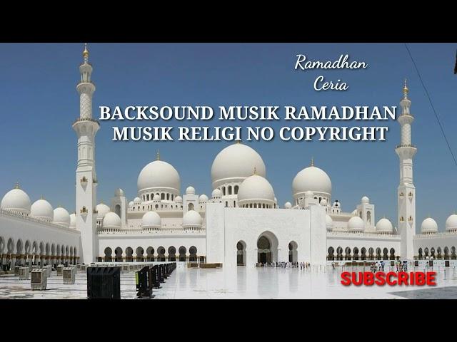 BACKSOUND MUSIK RAMADHAN, MUSIK ISLAMI RELIGI ( NO COPYRIGHT) MUSIK PENYEMANGAT. @ ma'annajah chanel