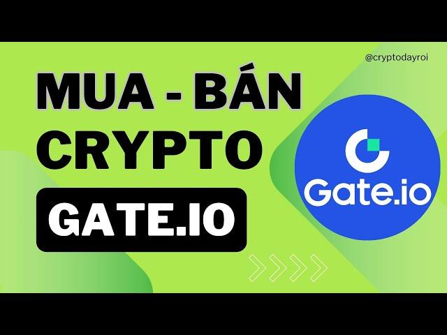 Hướng Dẫn Mua Bán Coin (Crypto) Trên Sàn Giao Dịch Gate.io Bằng Máy Tính