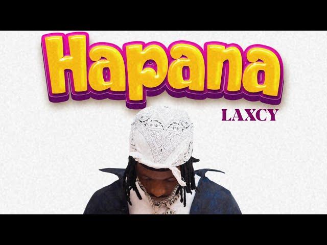 Laxcy - Hapana (Official lyric) Mp4