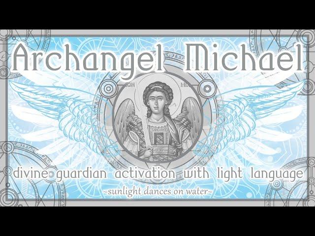 Archangel Michael - Divine Guardian Activation with Light Language