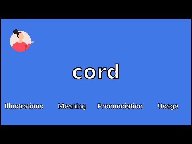 CORD - Meaning and Pronunciation