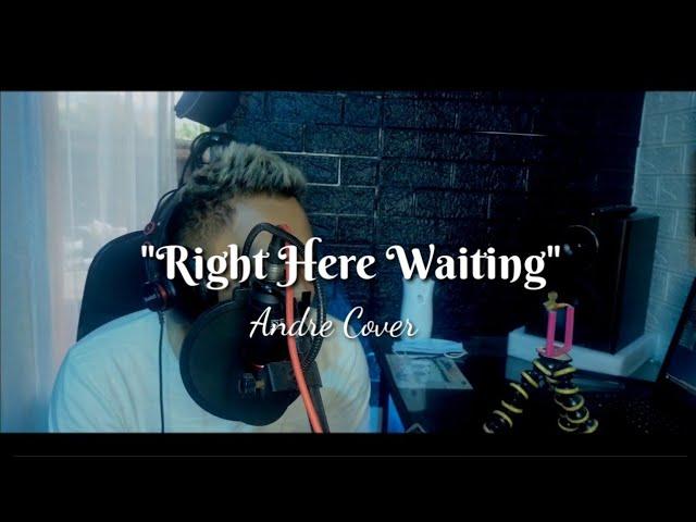 Richard Marx - "Right Here Waiting" (Andre Cover)