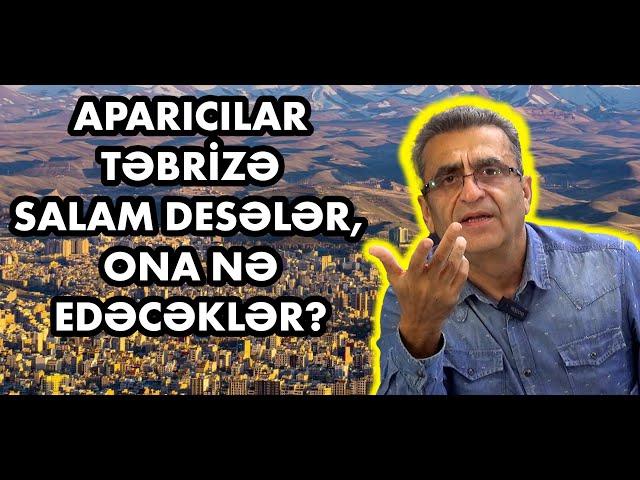 Kamran Həsənli: Aparıcılar TƏBRİZƏ salam desələr, ona nə edəcəklər?