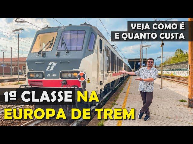 QUANTO CUSTA E COMO É VIAJAR DE TREM NA EUROPA EM PRIMEIRA CLASSE DE VENEZA A FLORENÇA NA ITÁLIA