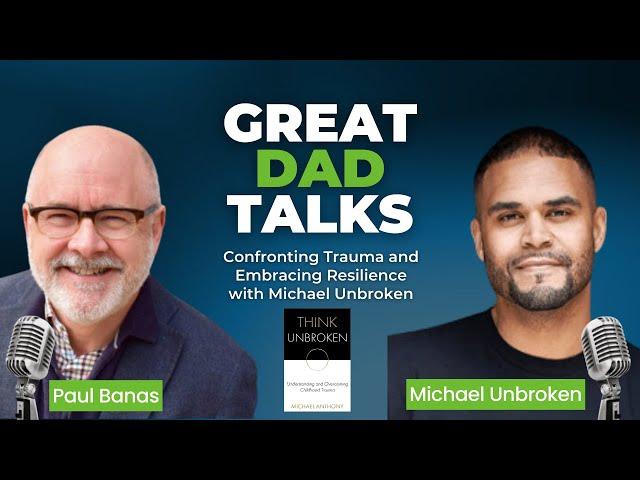 Confronting Trauma and Embracing Resilience with Michael Unbroken | GreatDad.com