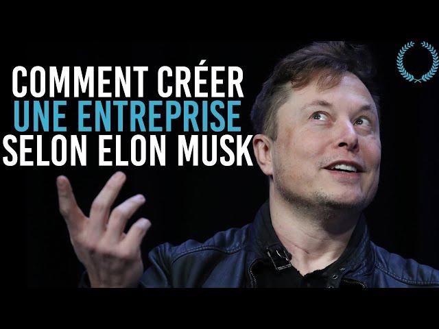 Comment Créer Une Entreprise | Les 5 Règles d'Elon Musk