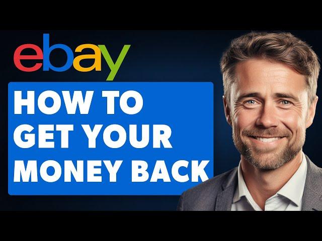 Ebay Refund Guide-Get Your Money Back From a Bad Seller (Full 2024 Guide)