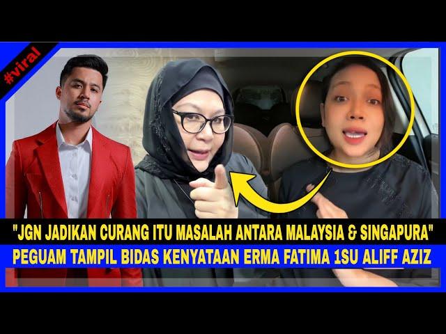 "Jangan Jadikan CURANG Itu Masalah Malaysia & Singapura!", PEGUAM BIDAS ERMA FATIMA ISU ALIFF AZIZ..