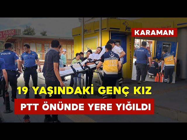 PTT Önünde 19 Yaşındaki Genç Kız Yere Yığıldı