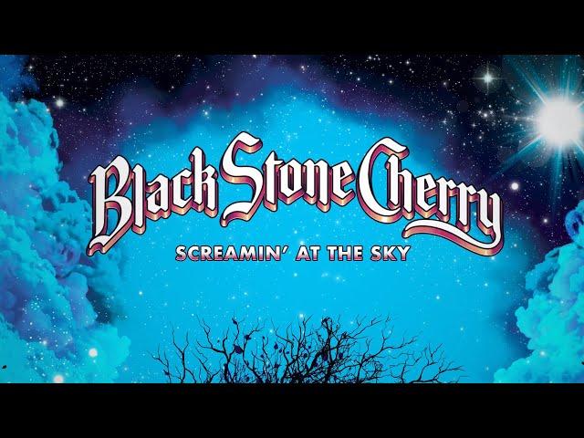 Black Stone Cherry - Screamin At The Sky (Official Lyric Video)