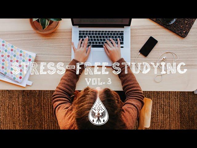 Stress-Free Studying  - An Indie/Folk/Pop Playlist | Vol. 3