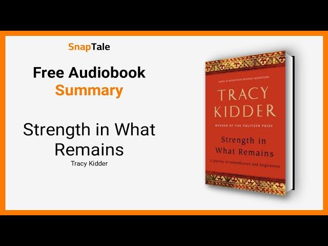 Strength in What Remains by Tracy Kidder: 11 Minute Summary