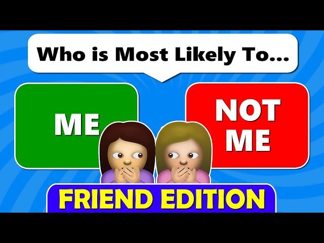 Who’s Most Likely To…? (FRIEND Questions)