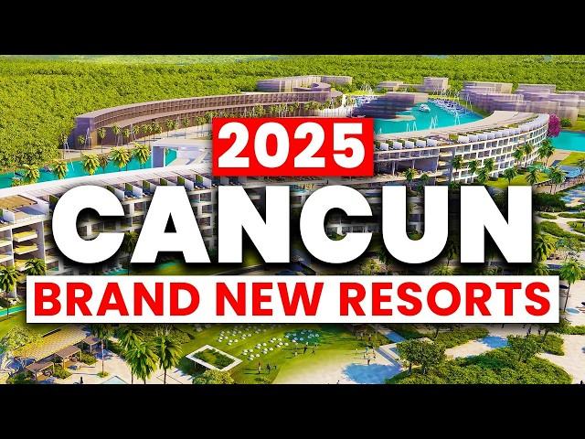 2025 | 6 Exciting NEW Resorts Set to Open in Cancun Mexico