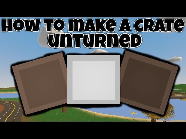 How To Make A Crate In Unturned!