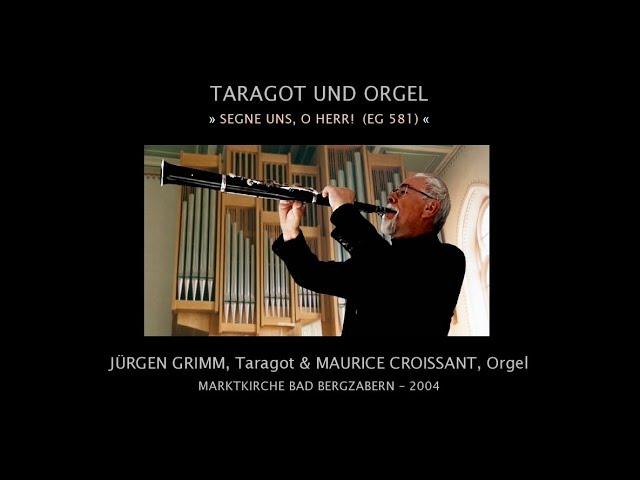 Segne uns, o Herr! (EG 581) - Jürgen Grimm (Taragot) & Maurice Croissant (Orgel)