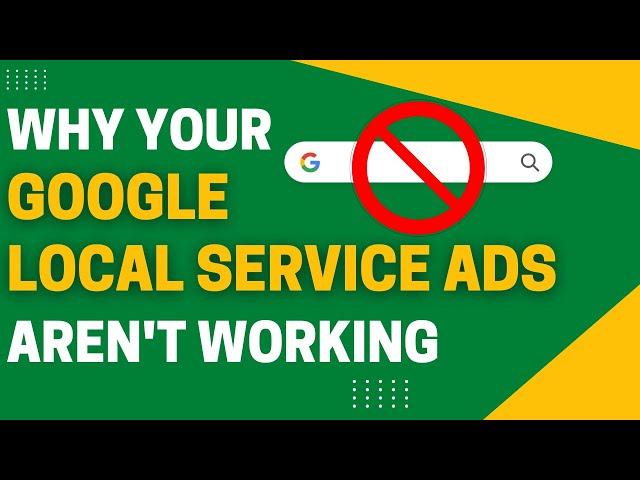 Why Your Google Local Service Ads Aren't Performing