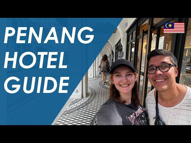 Top 4 Must Try Hotels in Penang for First Time Visitors