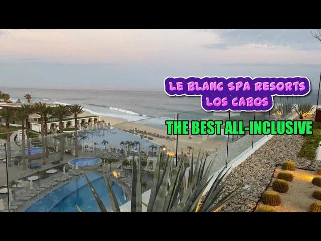 Staying At The Best All-Inclusive In Le Blanc Spa Resorts Los Cabos -  Walking Tour 2021 - 4K