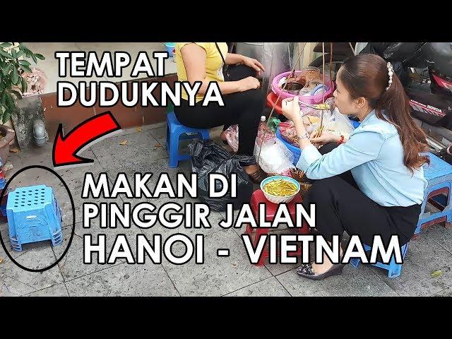 MAKANAN JALANAN DI HANOI SEPERTI APA YA ?!? VIETNAM STREET FOOD