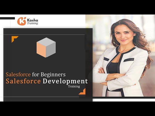 Salesforce Development Tutorial For Beginners | Salesforce Developer Training & Certification -Kasha