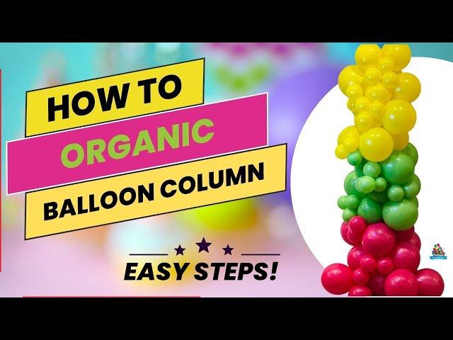 How To Make An Organic Balloon Column | Balloon Columns For Beginners | DIY | Balloon Tutorial