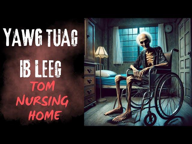 Yawg Tuag Ib Leeg Tom Nursing Home (SCARY HMONG STORY)