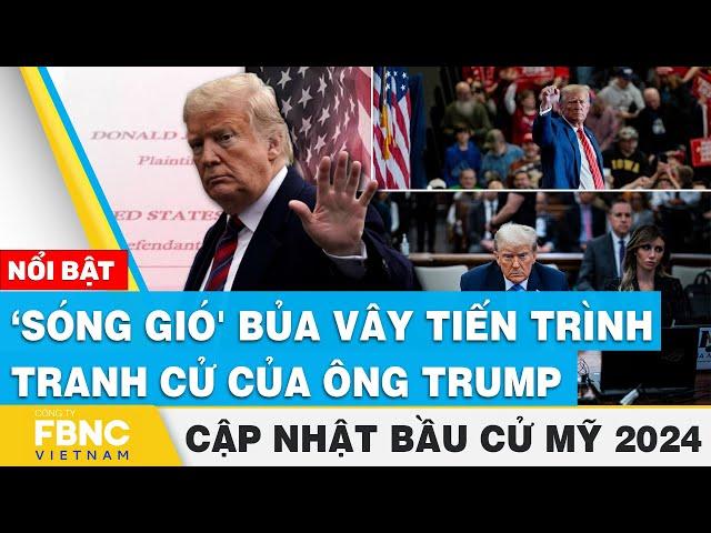 ‘Sóng gió' bủa vây tiến trình tranh cử của ông Trump | Cập nhật Bầu cử Mỹ 2024 | FBNC