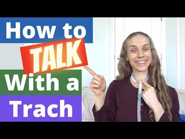 How to Talk with a Tracheostomy Tube. Life with a Vent