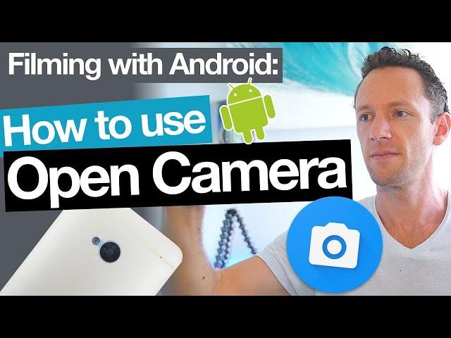 Open Camera App Tutorial - Filming with Android Camera Apps!