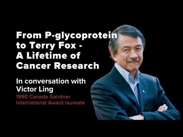 From P-glycoprotein to Terry Fox - A Lifetime of Cancer Research: In Conversation with Victor Ling