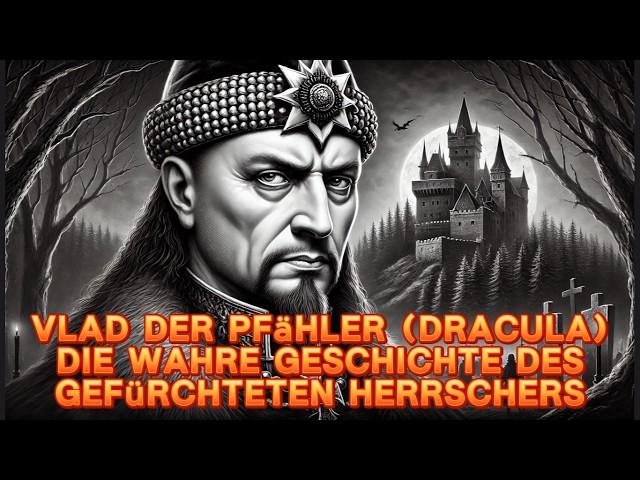 Vlad der Pfähler (Dracula): Die wahre Geschichte des gefürchteten Herrschers