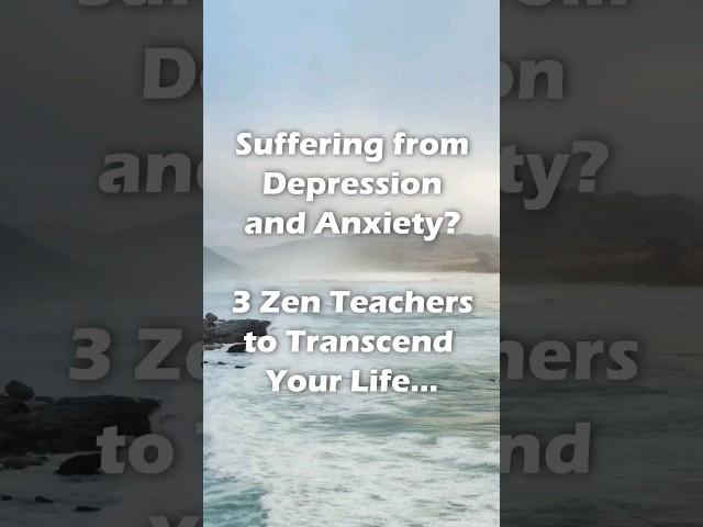 3 Zen Teachings for Depression and Anxiety...