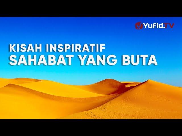 Ceramah Singkat: Kisah Inspiratif Sahabat yang Buta – Ustadz Johan Saputra Halim, M.H.I.