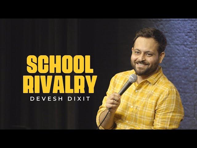 School Rivalry | Stand-up comedy by Devesh Dixit