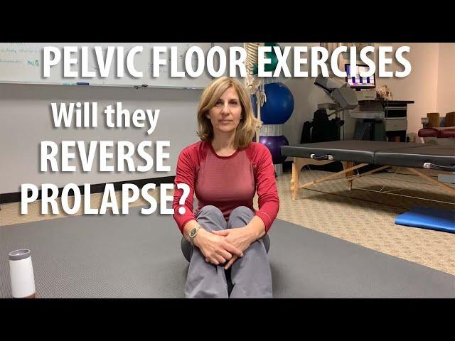 Will Pelvic Floor Exercises Reverse Prolapse explained by Core Pelvic Floor Therapy