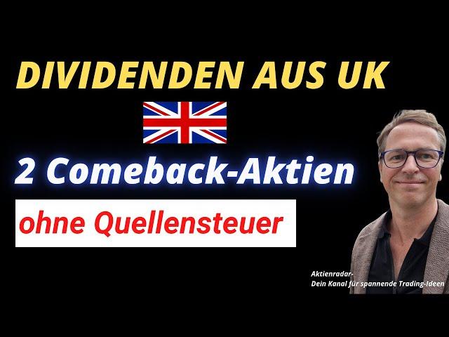 Dividenden aus UK - 2 Comeback Aktien ohne Quellensteuer | Passives Einkommen