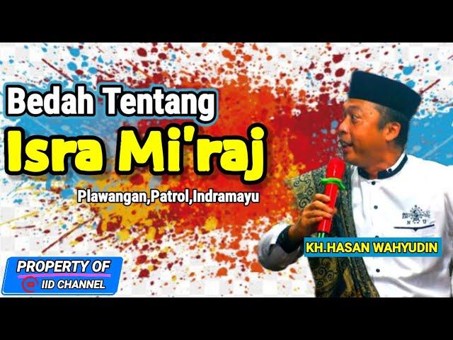 KH.HASAN WAHYUDIN TERBARU || Bedah Tentang Isra mi'raj