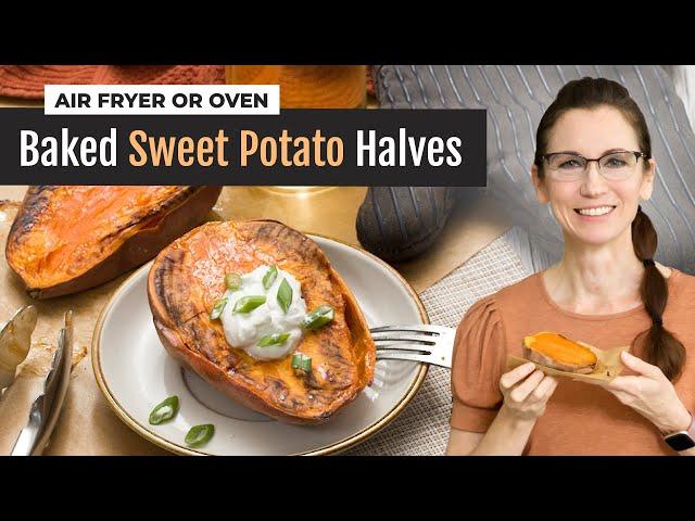 Easy Baked Sweet Potato Halves in Oven or Air Fryer Recipe