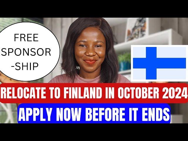 URGENT!!! Everybody can apply: Move to Finland before October 2024 || FREE SPONSORSHIP AVAILABLE.