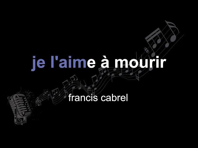 francis cabrel | je l'aime à mourir | lyrics | paroles | letra |