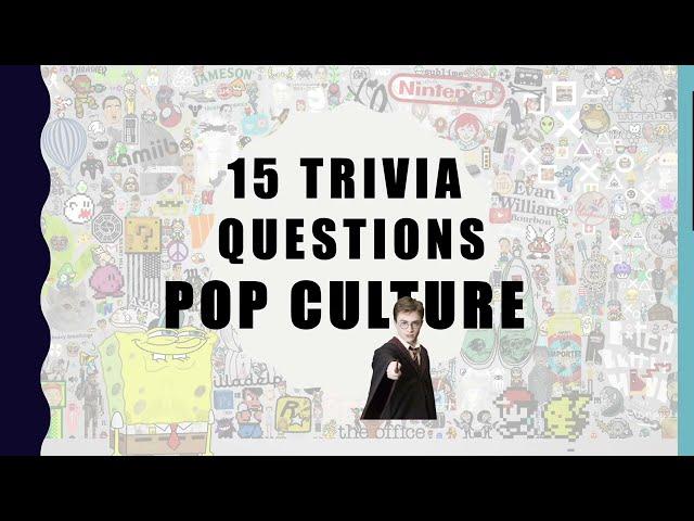 15 Trivia Questions related to pop culture