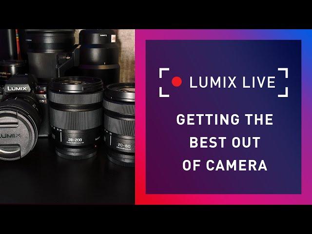LUMIX Live : Getting the Best Right Out of Camera