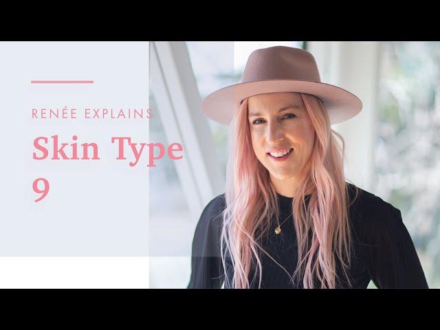 Renée Rouleau Explains Skin Type 9