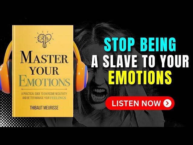 MASTER YOUR EMOTIONS by Thibaut Meurisse Audiobook | Book Summary in English
