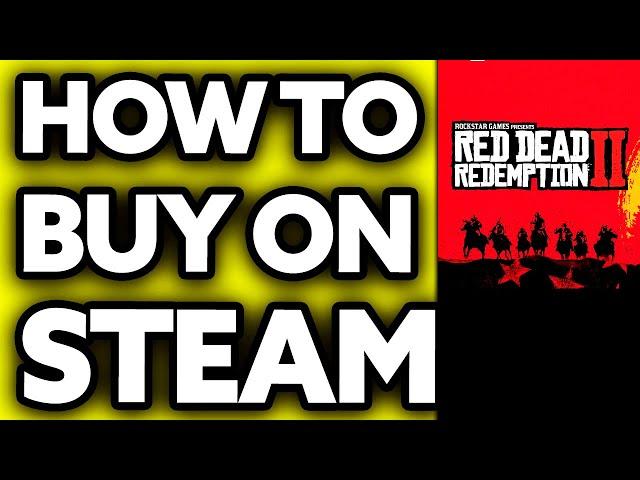 How To Buy Red Dead Redemption 2 on Steam (EASY!)