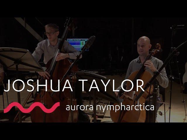 JOSHUA TAYLOR: aurora nympharctica