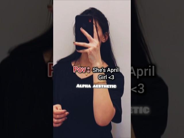 Pov : She is April girl#Alpha aesthetic#fypシ゚#ytshorts#songviral #aesthetic