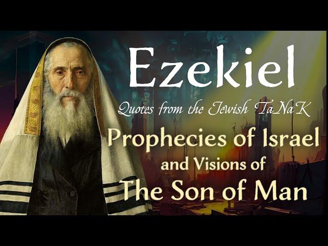 Jewish Prophecies of Israel and Visions of the Son of Man from the Book of Ezekiel in the Bible