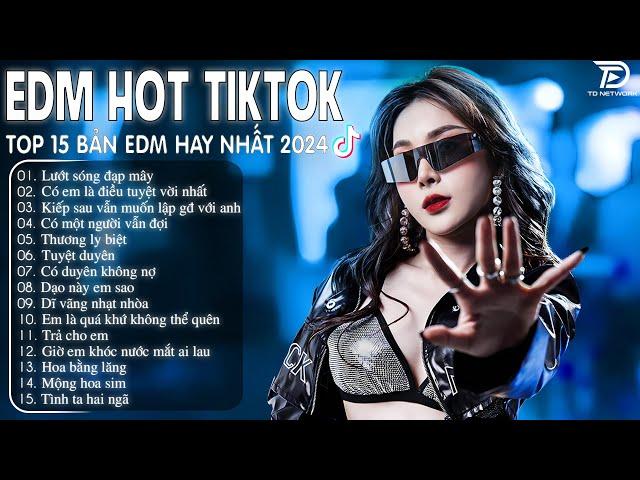 Lướt Sóng Đạp Mây Remix  BXH Nhạc Trẻ Remix Hay Nhất  - Top 15 Bản EDM TikTok Hot Trend 2024